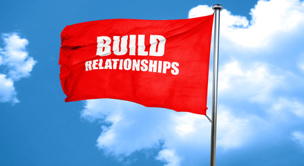 build relationships, 3D rendering, a red waving flag