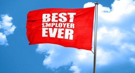 best employer ever, 3D rendering, a red waving flag