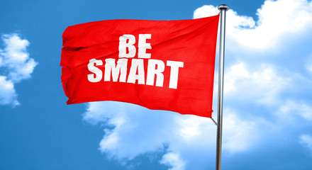 be smart, 3D rendering, a red waving flag
