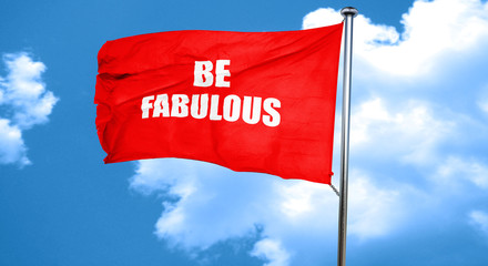 be fabulous, 3D rendering, a red waving flag