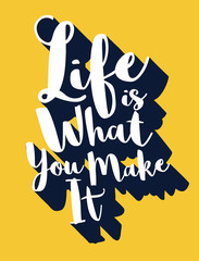 Life is what you make it