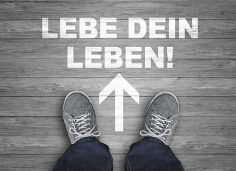 Lebe Dein Leben!