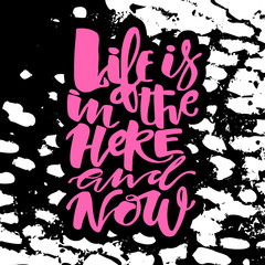 Naklejka na ściany i meble Life is in the here and now concept hand lettering motivation po