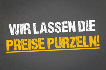 Wir lassen die Preise purzeln!