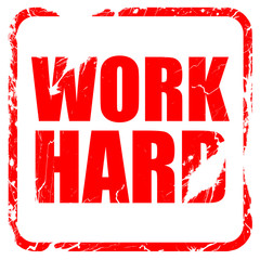 work hard, red rubber stamp with grunge edges