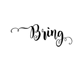Bring. Verb English. Beautiful greeting card with calligraphy black text word. Hand drawn design elements. Handwritten modern brush lettering on a white background isolated. Vector illustration EPS 10