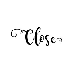 Close. Verb English. Beautiful greeting card with calligraphy black text word. Hand drawn design elements. Handwritten modern brush lettering on a white background isolated. Vector illustration EPS 10
