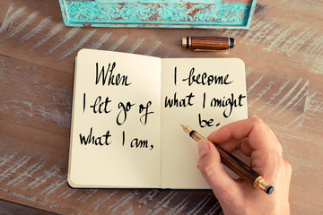 When I let go of what I am, I become what I might be