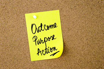 Outcome Purpose Action written on yellow paper note