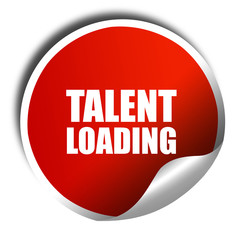 talent loading, 3D rendering, red sticker with white text
