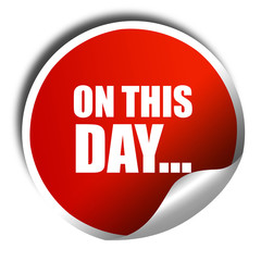 on this day..., 3D rendering, red sticker with white text