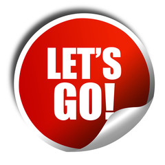 let's go!, 3D rendering, red sticker with white text