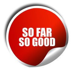 so far so good, 3D rendering, red sticker with white text