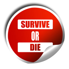 Survive or die, 3D rendering, red sticker with white text