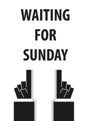 WAITING FOR SUNDAY typography vector illustration