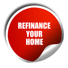 refinance your home, 3D rendering, red sticker with white text