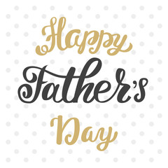 Happy father's day greeting inscription hand lettering.