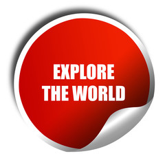 explore the world, 3D rendering, red sticker with white text