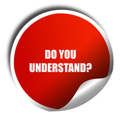 do you understand, 3D rendering, red sticker with white text