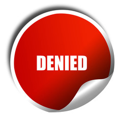 denied sign background, 3D rendering, red sticker with white tex