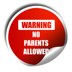 No parents allowed sign, 3D rendering, red sticker with white te
