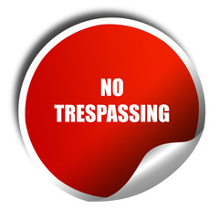 No trespassing sign, 3D rendering, red sticker with white text