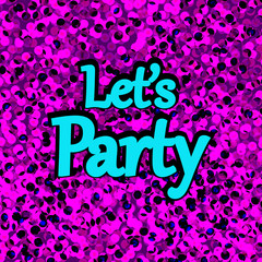 Let's Party text on abstract creative background pink points. De