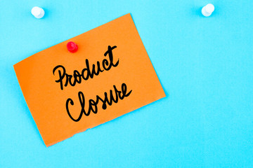 Product Closure written on orange paper note
