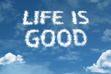 Life is Good cloud word with a blue sky