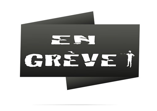 en gr&egrave;ve camarade ! &eacute;tiquette