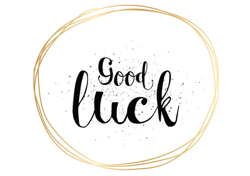 Good luck inscription. Greeting card with calligraphy. Hand drawn design. Black and white.