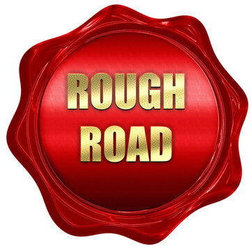 Rough road sign, 3D rendering, a red wax seal
