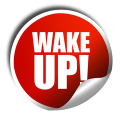 wake up, 3D rendering, a red shiny sticker