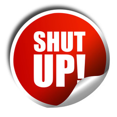 shut up, 3D rendering, a red shiny sticker