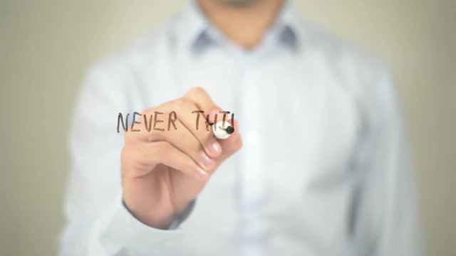 Never Think Twice , Man writing on transparent screen