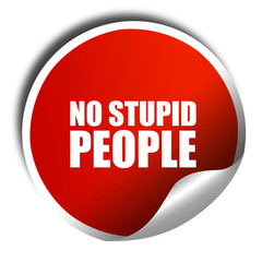 no stupid people, 3D rendering, a red shiny sticker