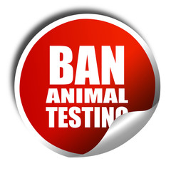 ban animal testing, 3D rendering, a red shiny sticker