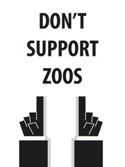 DON'T SUPPORT ZOO typography vector illustration