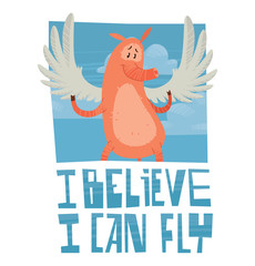 Vector card with the blue sky, clouds and with cartoon image of funny pink pig with long nose with white wings behind his back hanging in the air on white background. Inscription "I believe I can fly"