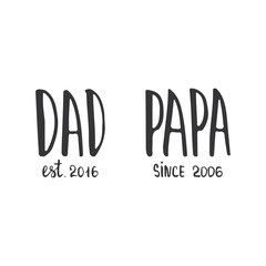 Father's day lettering calligraphy phrase Dad est. 2016, Papa since 2006, greeting card isolated on the white background. Illustration for Fathers Day invitations. Dad's day lettering.