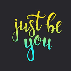 Just be you. Hand drawn typography poster.