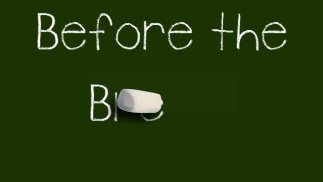 A moving chalk with a shadow writes on a green chalk board 'Before the Break...'