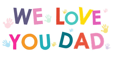  We Love You Dad. Happy Father's Day card with hand prints vector