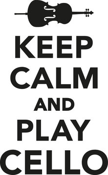 Keep calm and play cello