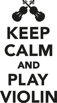 Keep calm and play violin