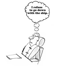 Business cartoon about refusing to go down with the ship.