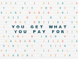Business concept: You get what You pay for on wall background