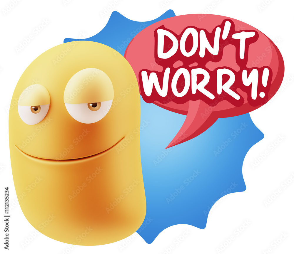 Fototapete 3d Rendering Smile Character Emoticon Expression saying Dont Wor