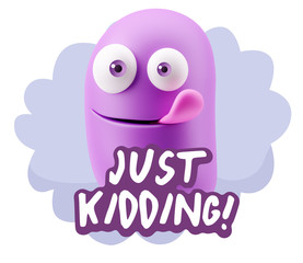 3d Rendering Smile Character Emoticon Expression saying Just Kid