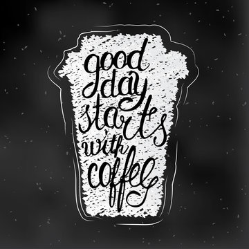 vector illustration of coffee cup and lettering "good day starts with coffee"
